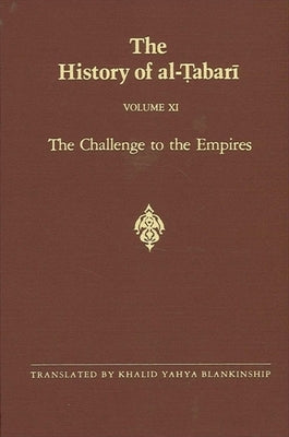 The History of al-&#7788;abar&#299; Vol. 11: The Challenge to the Empires A.D. 633-635/A.H. 12-13 by Blankinship, Khalid Yahya