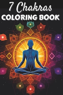 7 Chakras Coloring Book: Positive Affirmations and Mandala Patterns for Balancing Energy, Stress Relief and Mindfulness by Academy, Envi