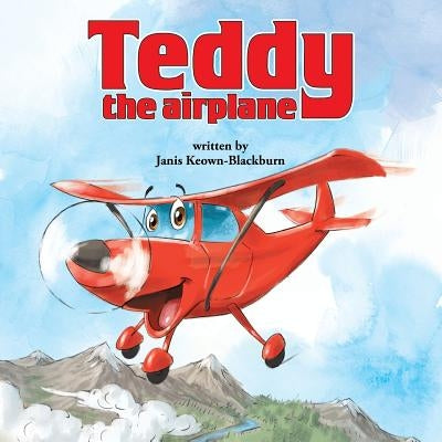Teddy, the Airplane by Keown-Blackburn, Janis