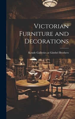Victorian Furniture and Decorations by Kende Galleries at Gimbel Brothers