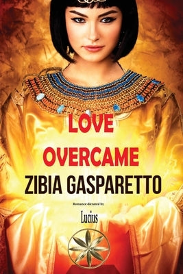 Love Overcame by Gasparetto, Zibia