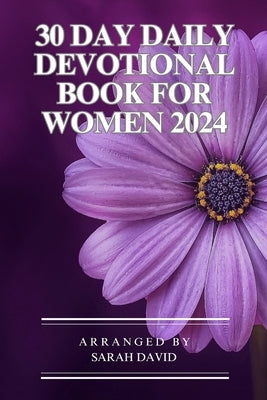 30 Day daily devotional book for women 2024 by David, Sarah