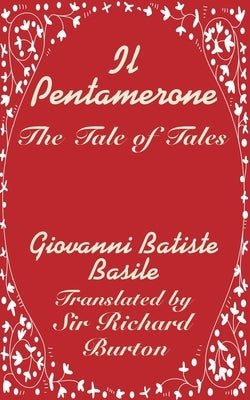 Il Pentamerone: The Tale of Tales by Basile, Giovanni Batiste