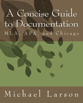 A Concise Guide to Documentation: MLA, APA, and Chicago by Larson, Michael J. P.