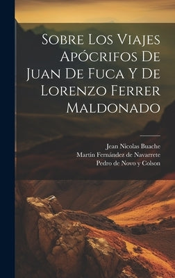 Sobre los viajes apócrifos de Juan de Fuca y de Lorenzo Ferrer Maldonado by Novo y. Colson, Pedro De