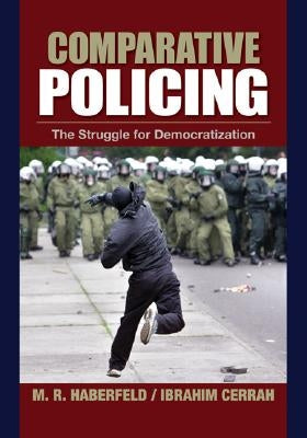 Comparative Policing: The Struggle for Democratization by Haberfeld, M. R.