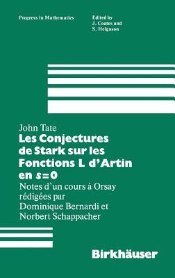 Les Conjectures de Stark Sur Les Fonctions L d'Artin En S=0: Notes d'Un Cours a Orsay Redigees Par Dominique Bernardi by Tate, J.