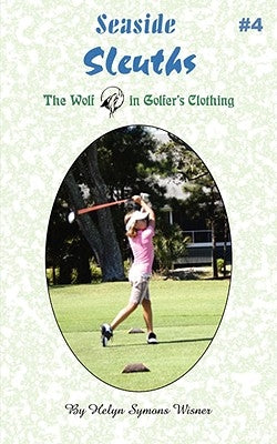 Seaside Sleuths #4: The Wolf in Golfer's Clothing by Wisner, Helyn Symons