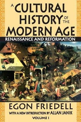 A Cultural History of the Modern Age: Volume 1, Renaissance and Reformation by Friedell, Egon
