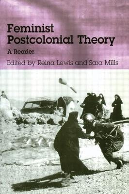 Feminist Postcolonial Theory: A Reader by Lewis, Reina