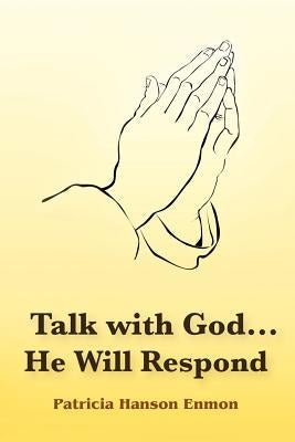 Talk with God...He Will Respond by Hanson Enmon, Patricia
