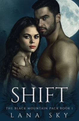 Shift: A Dark Paranormal Shifter Romance by Sky, Lana