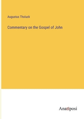 Commentary on the Gospel of John by Tholuck, Augustus
