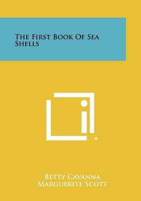 The First Book Of Sea Shells by Cavanna, Betty