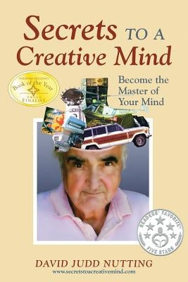 Secrets to a Creative Mind: Become the Master of Your Mind by Nutting, David Judd