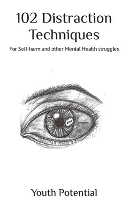 102 Distraction Techniques: For Self-harm and other Mental Health struggles by Shrubsole, Scott