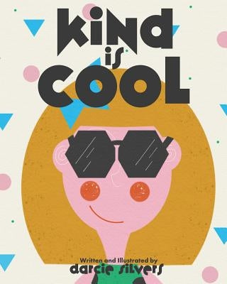 Kind is Cool by Silvers, Darcie