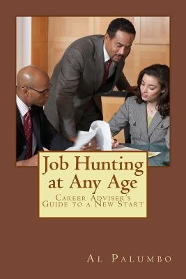 Job Hunting at Any Age: Career Adviser's Guide to a New Start by Palumbo, Al