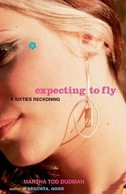 Expecting to Fly: A Sixties Reckoning by Dudman, Martha Tod
