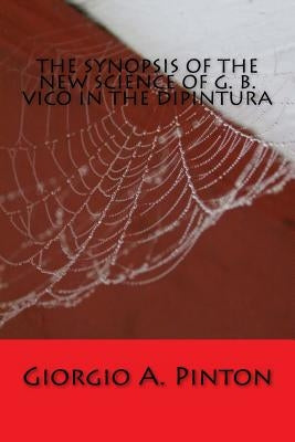The Synopsis of the New Science of G. B. Vico in the Dipintura by Pinton, Giorgio A.