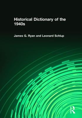 Historical Dictionary of the 1940s by Ryan, James Gilbert
