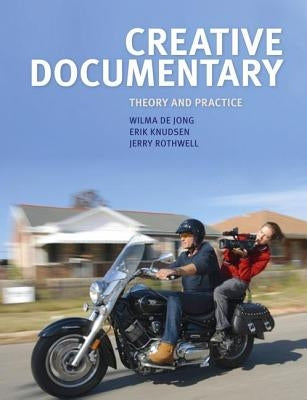 Creative Documentary: Theory and Practice by de Jong, Wilma