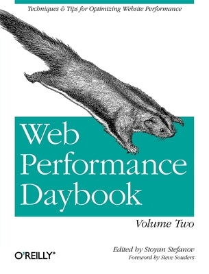 Web Performance Daybook Volume 2: Techniques and Tips for Optimizing Web Site Performance by Stefanov, Stoyan