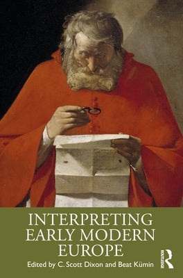 Interpreting Early Modern Europe by Dixon, C. Scott