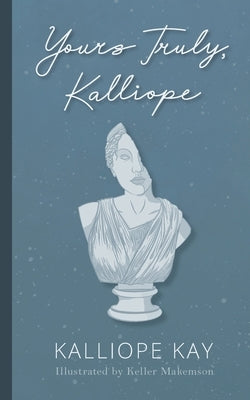 Yours Truly, Kalliope by Kay, Kalliope