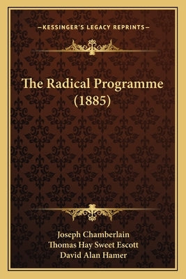 The Radical Programme (1885) by Chamberlain, Joseph