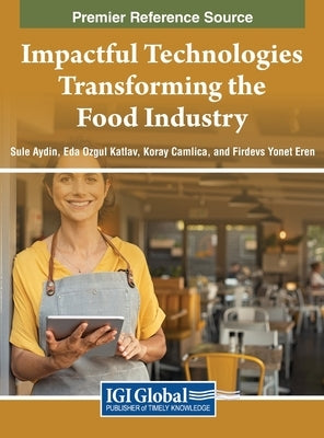 Impactful Technologies Transforming the Food Industry by Aydin, Sule