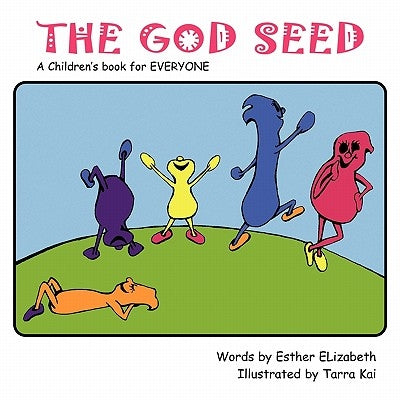 The God Seed: A Children's Book for Everyone by Elizabeth, Esther