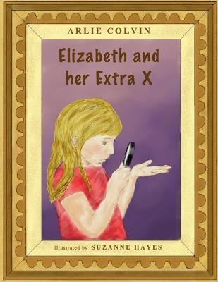 Elizabeth and her Extra X by Colvin, Arlie