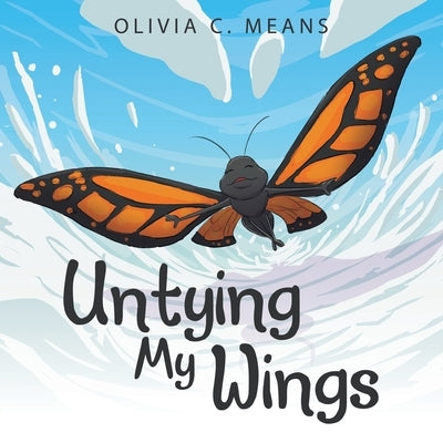 Untying My Wings by Means, Olivia C.