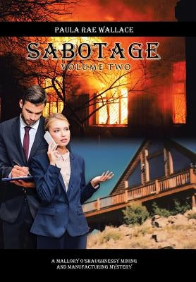 Sabotage: A Mallory O'Shaughnessy Mining and Manufacturing Mystery Volume II by Wallace, Paula Rae