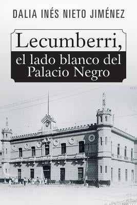 Lecumberri, el lado blanco del Palacio Negro by Nieto JimÃ©nez, Dalia InÃ©s