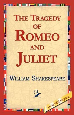 The Tragedy of Romeo and Juliet by Shakespeare, William