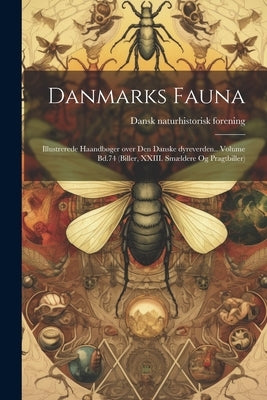 Danmarks fauna; illustrerede haandbøger over den danske dyreverden.. Volume Bd.74 (Biller, XXIII. Smældere og Pragtbiller) by Forening, Dansk Naturhistorisk