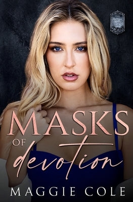 Masks of Devotion: A Second Chance Dark Family Saga by Cole, Maggie