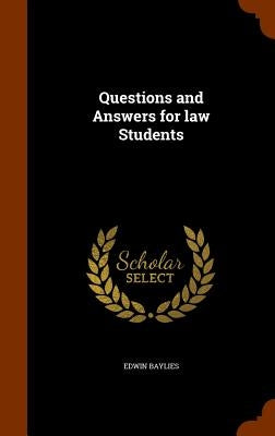 Questions and Answers for law Students by Baylies, Edwin
