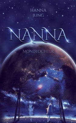 Nanna: Mondtochter by Jung, Hanna