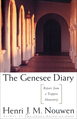 The Genesee Diary: Report from a Trappist Monastery by Nouwen, Henri J. M.