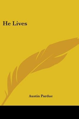 He Lives by Pardue, Austin