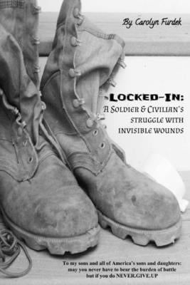 Locked-in: A Soldier and Civilian's Struggle with Invisible Wounds by Furdek, Carolyn Swift