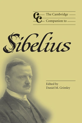 The Cambridge Companion to Sibelius by Grimley, Daniel M.