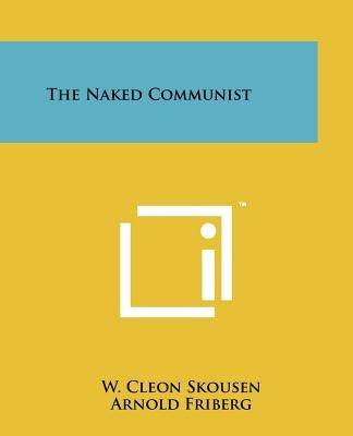 The Naked Communist by Skousen, W. Cleon