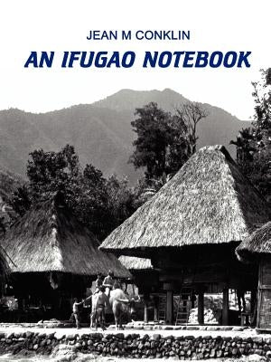 An Ifugao Notebook by Conklin, Jean M.