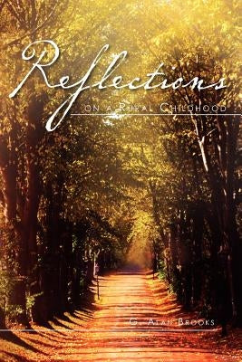 Reflections on a Rural Childhood by Brooks, G. Alan