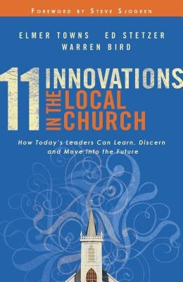 11 Innovations in the Local Church by Towns, Elmer L.