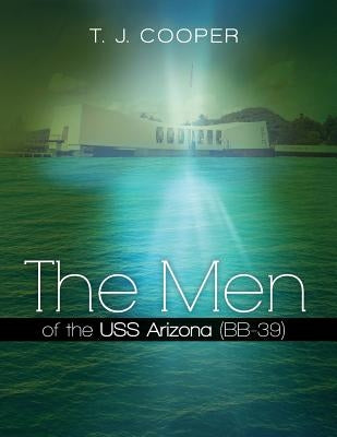 The Men of the USS Arizona (BB-39): Revised Edition by Cooper, T. J.